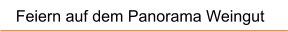 Feiern auf dem Panorama Weingut
